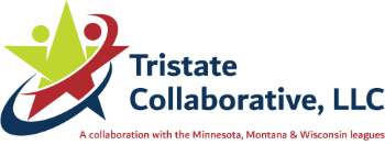 Tristate Collaborative, LLC - A collaboration with the Minnesota, Montana &amp; Wisconsin leagues